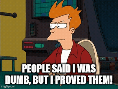 Fry From Futurama Is Sitting In Front Of A Monitor And Says People Said I Was Dumb But I Proved Them GIF