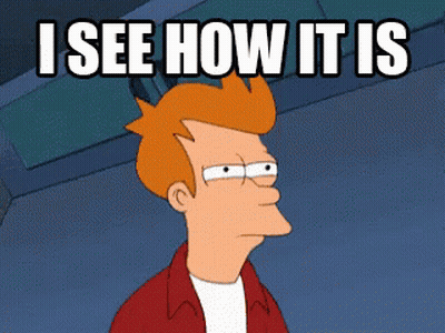 Fry From Futurama Says I See How It Is GIF