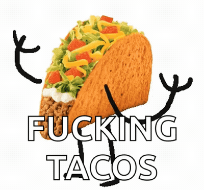 Fucking Tacos Taco GIF