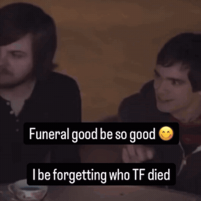 Funeral So Good I Be Forgetting Who Tf Died GIF