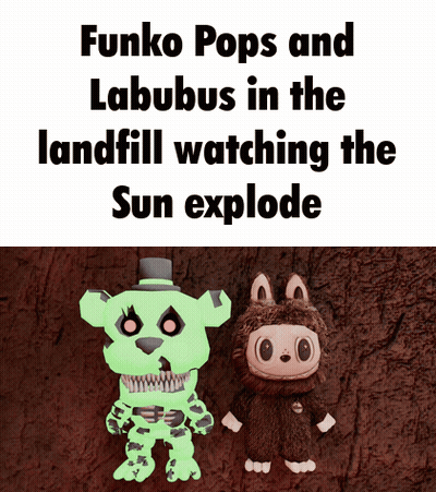 Funko Pops And Labubus In Landfill Watching Sun Explode GIF