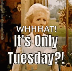 Funny It's Only Tuesday Betty White Shocked What GIF