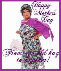 Funny Mothers Day From One Old Hag GIF