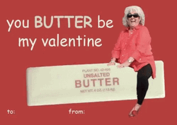 Funny You Butter Be My Valentines Day GIF
