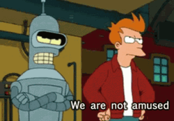 Futurama Bender We Are Not Amused GIF