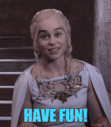 Game Of Thrones Daenerys Targaryen Have Fun GIF