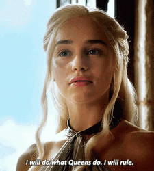 Game Of Thrones Queen Daenerys I Will Rule  GIF