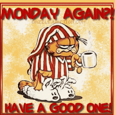 garfield is wearing pajamas and holding a cup of coffee on monday .