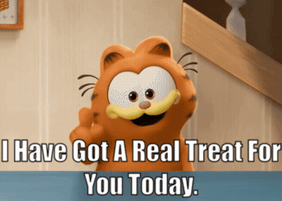 Garfield Saying I Have Got A Real Treat For You Today GIF