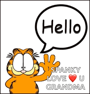 Garfield Says Hello Spanky Love U Grandma With A Speech Bubble Above Him GIF
