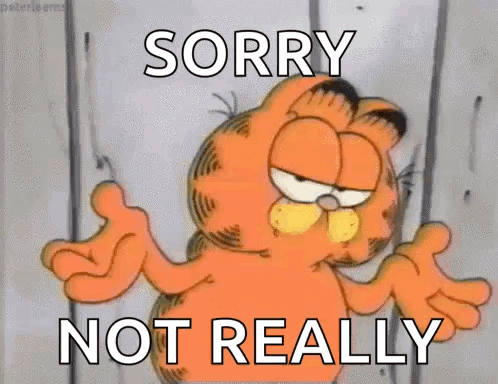Garfield The Cat Is Saying Sorry Not Really . GIF