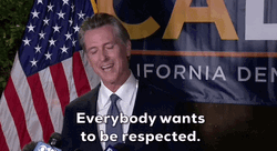 Gavin Newsom Everybody Wants To Be Respected GIF