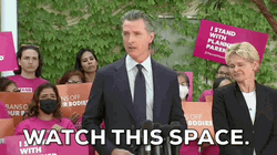 Gavin Newsom Watch This Space GIF