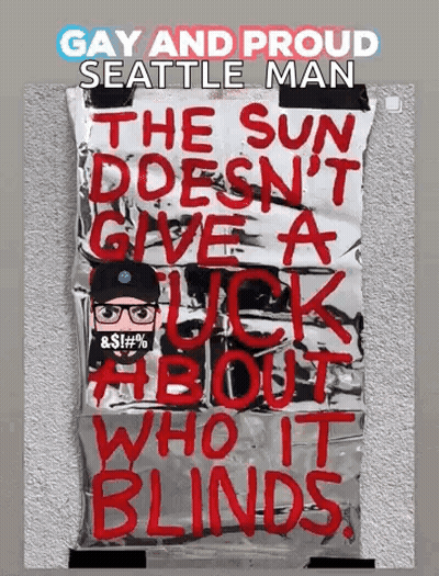 Gay And Proud Seattle Man The Sun Doesn't Give A Fuck About Who It Blinds GIF