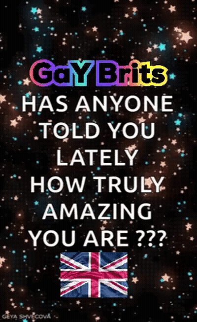 Gay Brits Poster Has Anyone Told You Lately How Truly Amazing You Are GIF