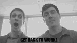 Get Back To Work Guys GIF