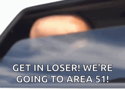 Get In Loser We're Going To Area 51 Sticker GIF