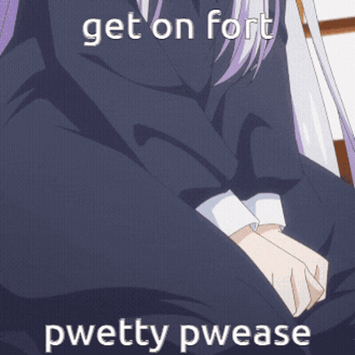 Get On Fort Pwetty Pwease GIF