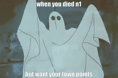 Ghost Saying When You Died N1 But Want Your Town Points GIF