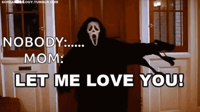 Ghostface Saying Nobody Mom Let Me Love You GIF