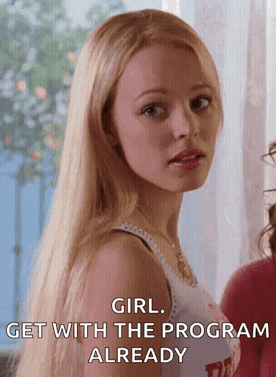 Girl Get With The Program Already GIF