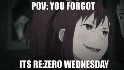 Girl POV You Forgot Its Rezero Wednesday GIF