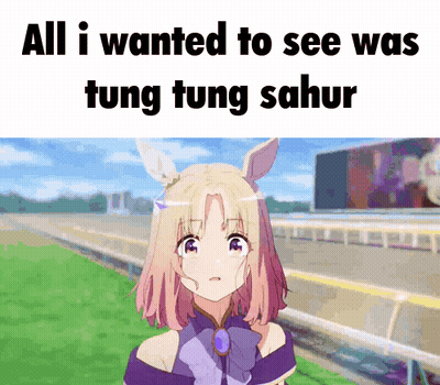 Girl Saying All I Wanted To See Was Tung Tung Sahur GIF