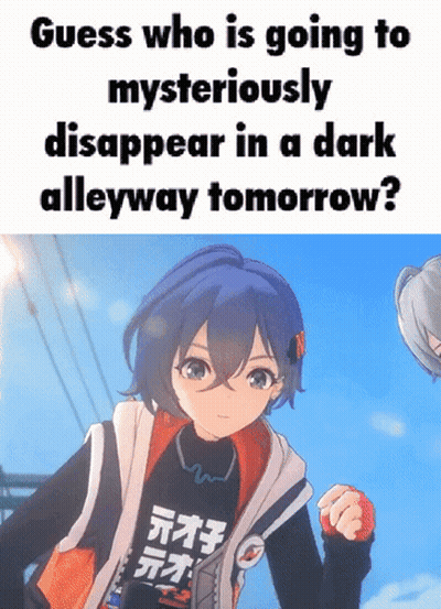 Girl Saying Guess Who Is Going Tomysteriously Disappear In A Dark Alleyway Tomorrow GIF