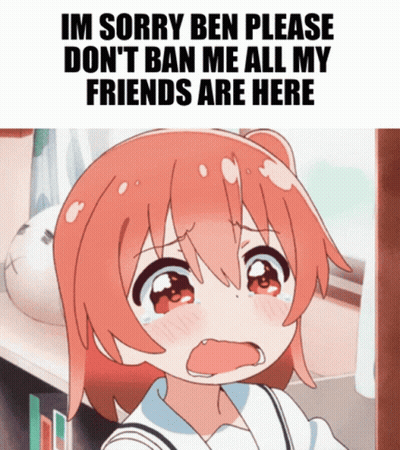 Girl Saying Im Sorry Ben Please Dont Ban Me All My Friends Are Here GIF