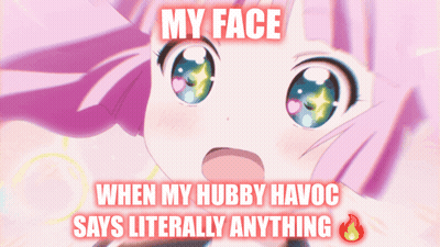 Girl Saying My Face When My Hubby Havoc Says Literally Anything GIF