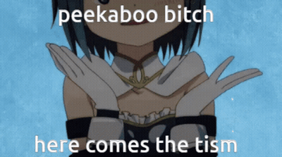 Girl Saying Peekaboo Bitch Here Comes The Tism GIF