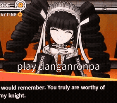 Girl Saying Play Danganronpa Would Remember You Truly Are Worthy Of My Knight GIF