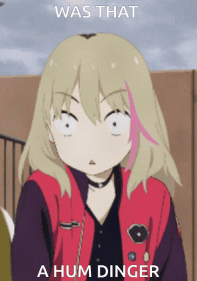 Girl Saying Was That A Hum Dinger GIF