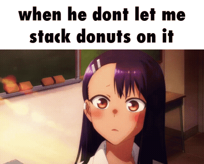 Girl Saying When He Don't Let Me Stack Donuts GIF
