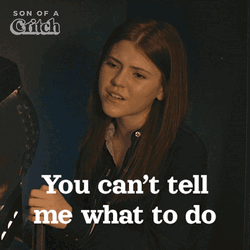 Girl Says Can't Tell Me What To Do GIF