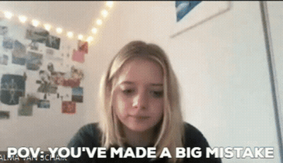 Girl Says POV You've Made A Big Mistake Looking At Camera GIF