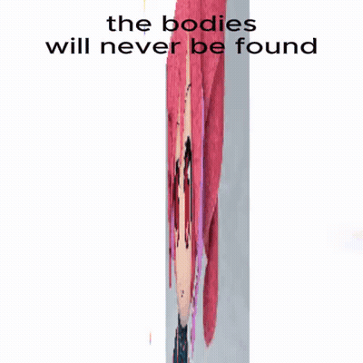Girl With Bodies Will Never Be Found GIF