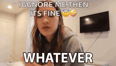 Girl With Eyes Closed Saying Ignore Me Then Its Fine Whatever GIF