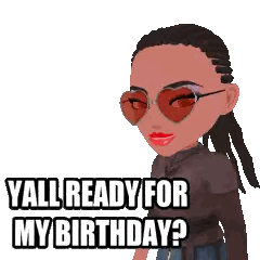 Girl With Sunglasses Asking 'Yall Ready For My Birthday? Sticker