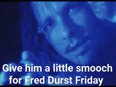 Give Him a Little Smooch for Fred Durst Friday
