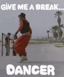 Give Me A Breaking Dance GIF