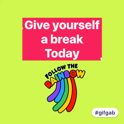 Give Yourself A Break Today And Follow The Rainbow Sign GIF