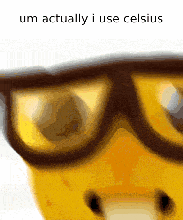 Glasses Saying Um Actually I Use Celsius GIF