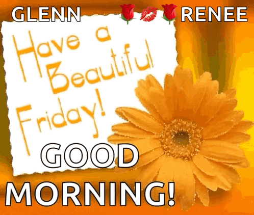 Glenn Renee Have A Beautiful Friday Good Morning Greeting Card GIF