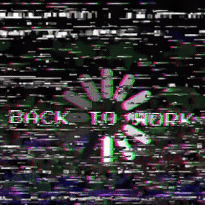 Glitch Screen Saying Back To Work GIF