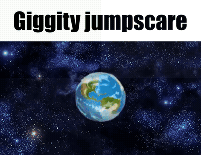Globe In Space Saying Giggity Jumpscare GIF