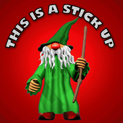 Gnome Holding Stick Saying This Is A Stick Up GIF