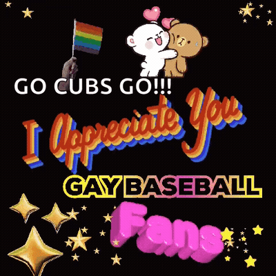 Go Cubs Go And I Appreciate You Gay Baseball Fans GIF
