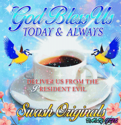 God Bless Us Today and Always Deliver Us From the President Evil Swash Originals Daily Gfs