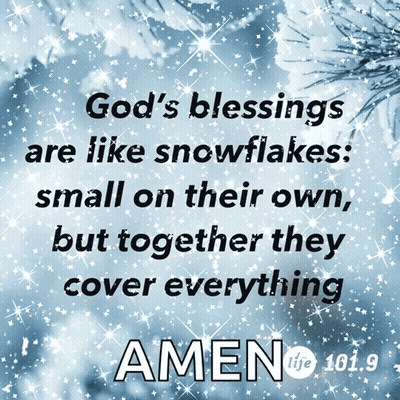 God's Blessings Like Snowflakes Amen Life 101.9 GIF